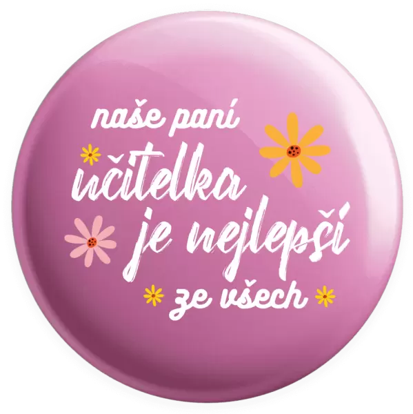 Placka Naše paní učitelka je nejlepší ze všech