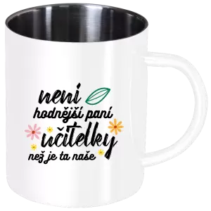 Nerezový hrnek Není hodnější paní učitelky