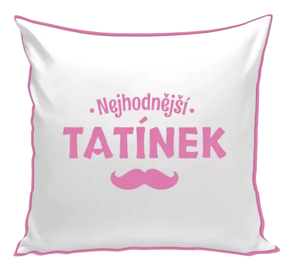 Polštář Nejhodnější tatínek
