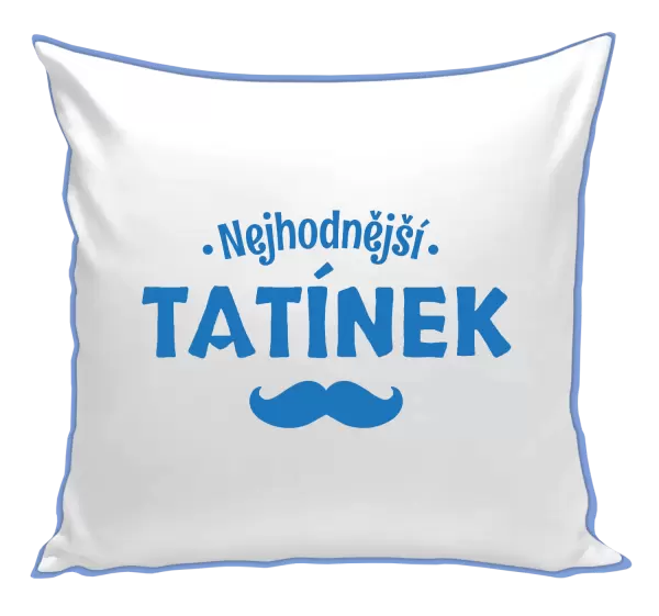 Polštář Nejhodnější tatínek