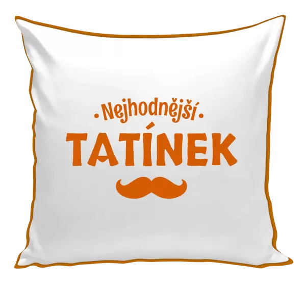 Polštář Nejhodnější tatínek