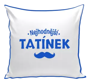 Polštář Nejhodnější tatínek
