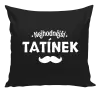 Polštář Nejhodnější tatínek