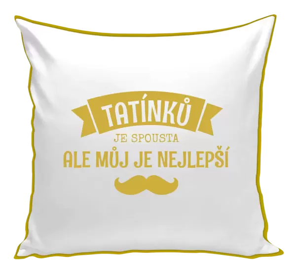 Polštář Tatínků je spousta, ale můj je nejlepší
