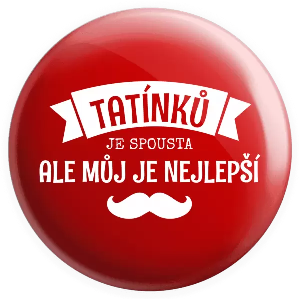 Placka Tatínků je spousta, ale můj je nejlepší