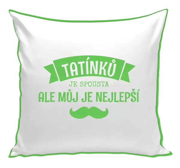 Polštář Tatínků je spousta, ale můj je nejlepší