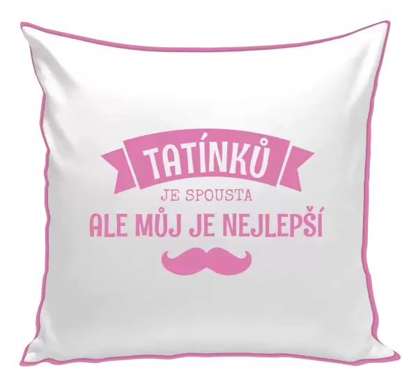 Polštář Tatínků je spousta, ale můj je nejlepší
