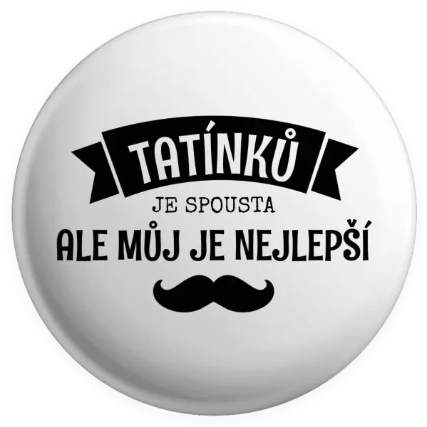 Placka Tatínků je spousta, ale můj je nejlepší