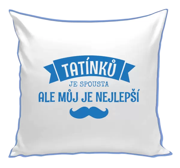 Polštář Tatínků je spousta, ale můj je nejlepší