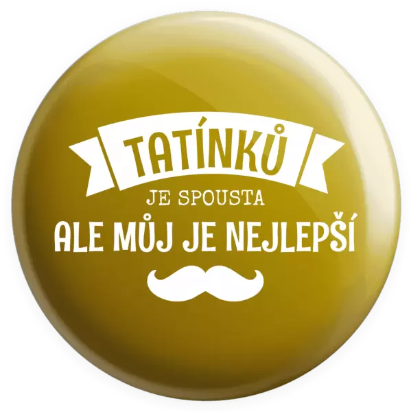 Placka Tatínků je spousta, ale můj je nejlepší