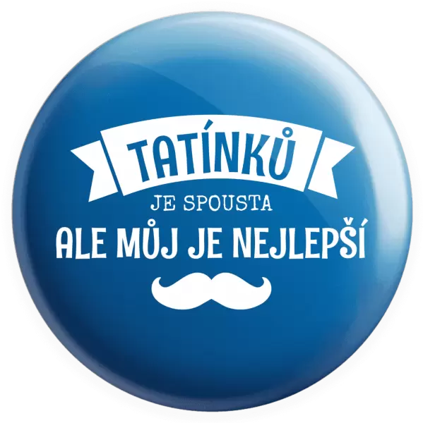 Placka Tatínků je spousta, ale můj je nejlepší
