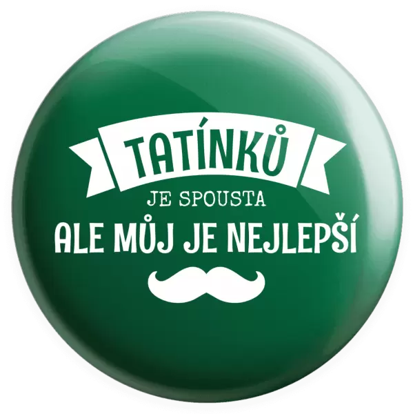 Placka Tatínků je spousta, ale můj je nejlepší