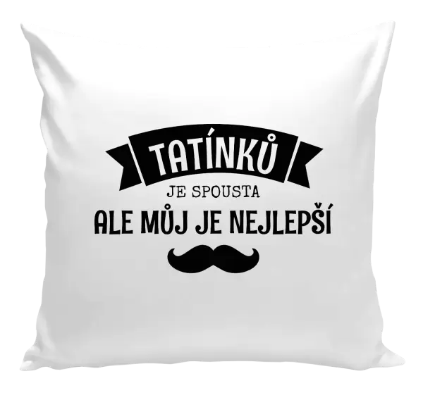 Polštář Tatínků je spousta, ale můj je nejlepší