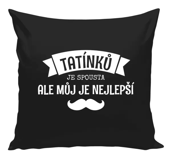 Polštář Tatínků je spousta, ale můj je nejlepší