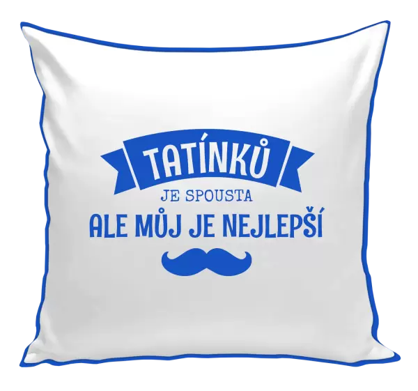 Polštář Tatínků je spousta, ale můj je nejlepší