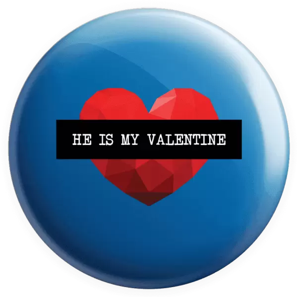 Placka He is my Valentine