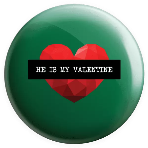 Placka He is my Valentine