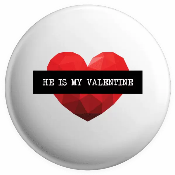 Placka He is my Valentine
