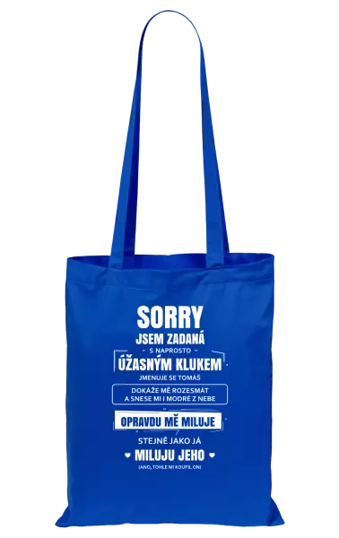 Látková taška Sorry, jsem zadaná