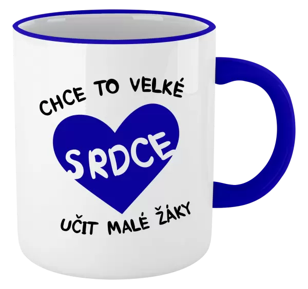 Hrnek Chce to velké srdce, učit malé žáky
