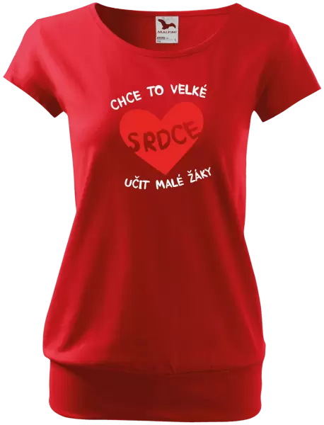 Dámské tričko Chce to velké srdce, učit malé žáky