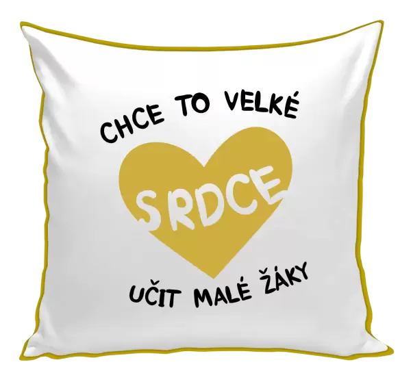 Polštář Chce to velké srdce, učit malé žáky