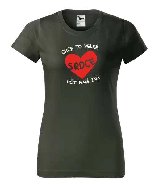 Dámské tričko Chce to velké srdce, učit malé žáky