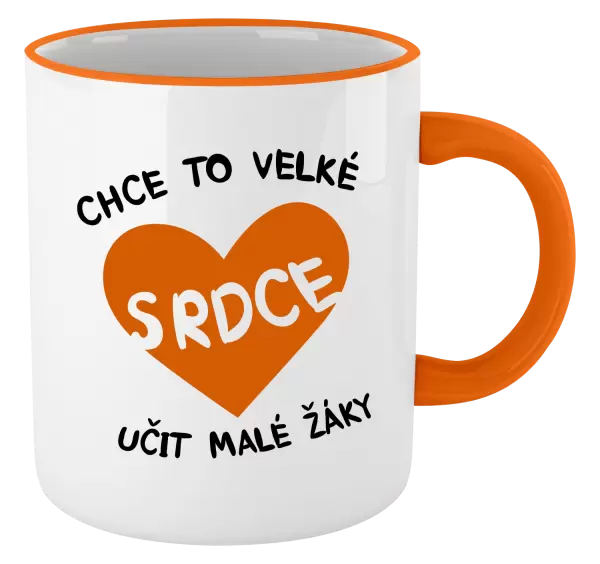 Hrnek Chce to velké srdce, učit malé žáky