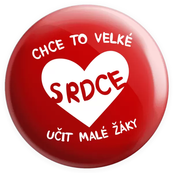 Placka Chce to velké srdce, učit malé žáky