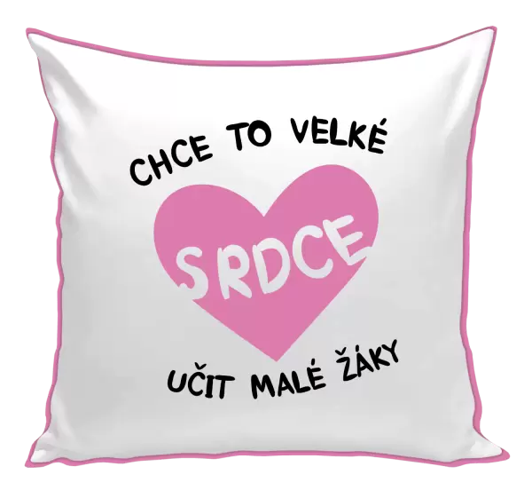 Polštář Chce to velké srdce, učit malé žáky