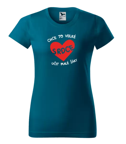 Dámské tričko Chce to velké srdce, učit malé žáky