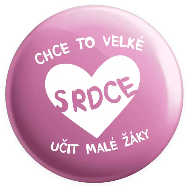 Placka Chce to velké srdce, učit malé žáky
