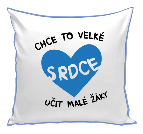 Polštář Chce to velké srdce, učit malé žáky