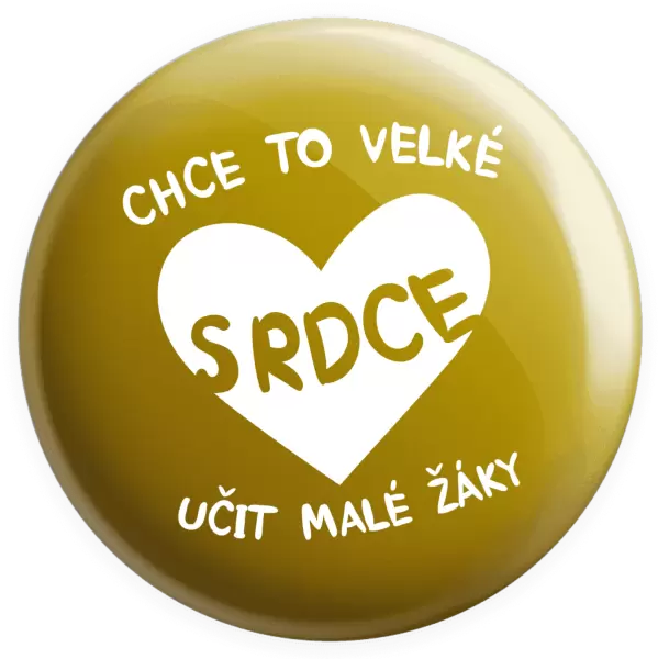 Placka Chce to velké srdce, učit malé žáky