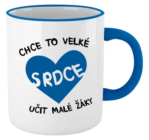 Hrnek Chce to velké srdce, učit malé žáky