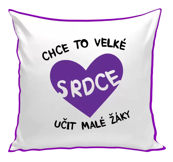Polštář Chce to velké srdce, učit malé žáky