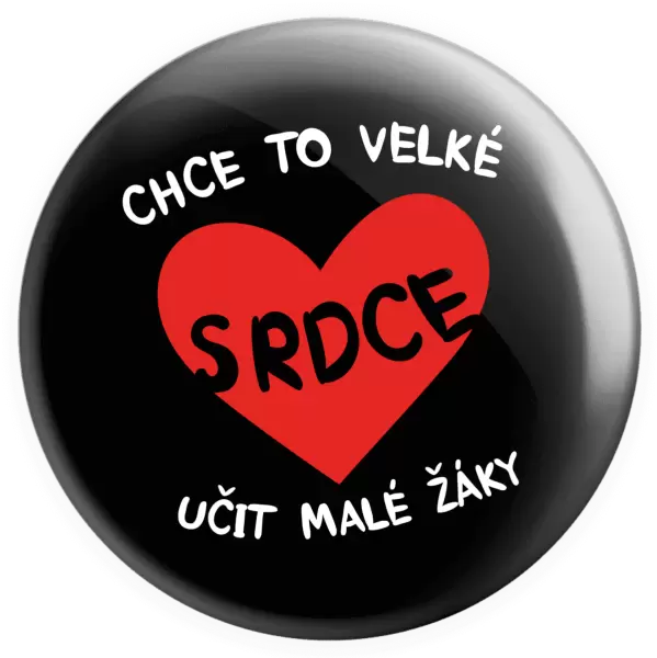 Placka Chce to velké srdce, učit malé žáky