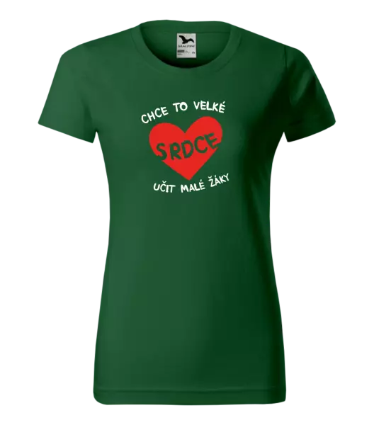 Dámské tričko Chce to velké srdce, učit malé žáky