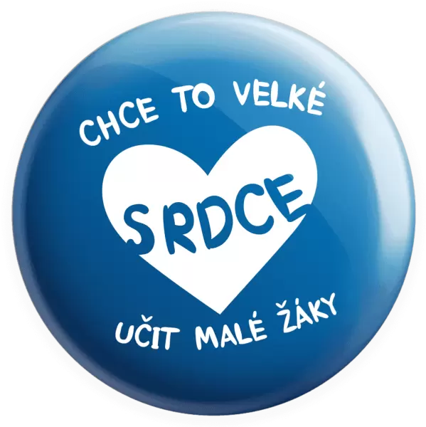 Placka Chce to velké srdce, učit malé žáky