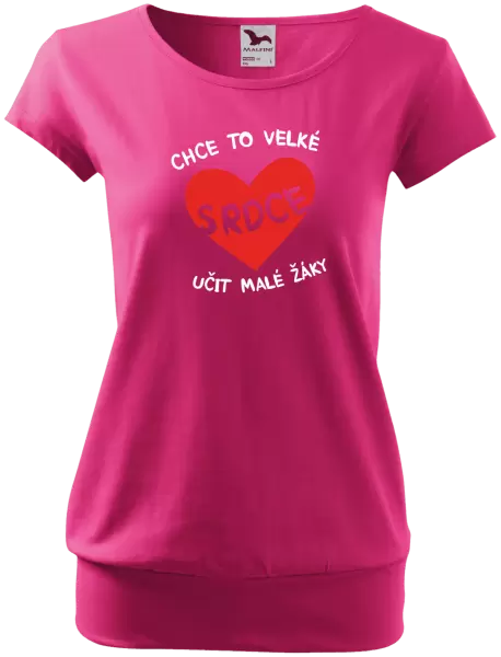 Dámské tričko Chce to velké srdce, učit malé žáky
