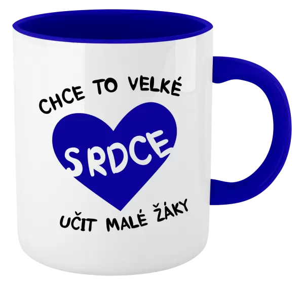 Hrnek Chce to velké srdce, učit malé žáky
