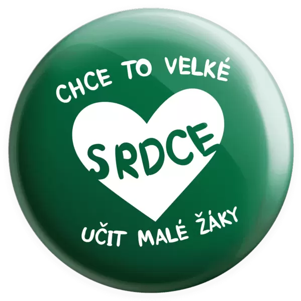 Placka Chce to velké srdce, učit malé žáky