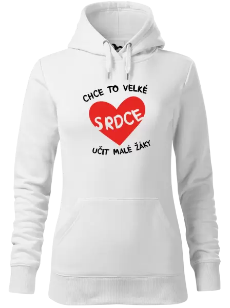 Dámská mikina Chce to velké srdce, učit malé žáky