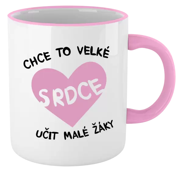 Hrnek Chce to velké srdce, učit malé žáky