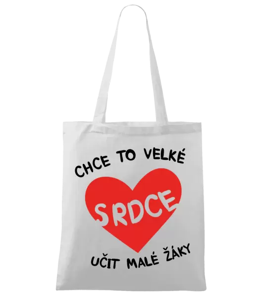 Látková taška Chce to velké srdce, učit malé žáky