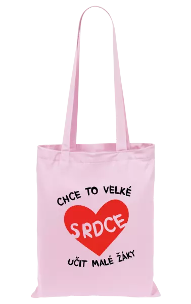 Látková taška Chce to velké srdce, učit malé žáky