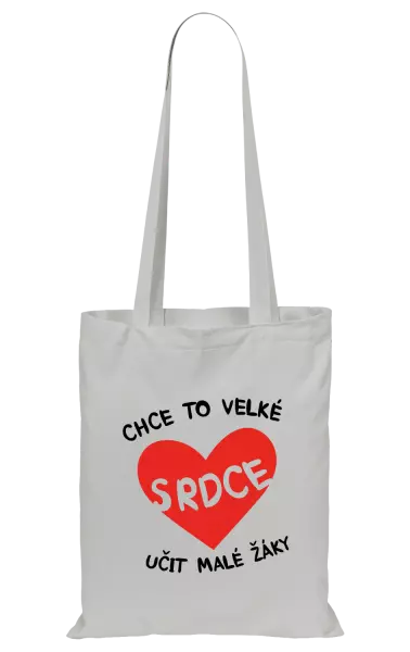 Látková taška Chce to velké srdce, učit malé žáky