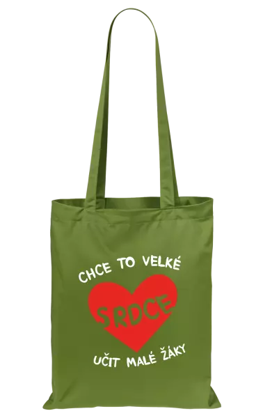 Látková taška Chce to velké srdce, učit malé žáky