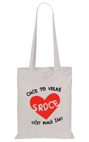 Látková taška Chce to velké srdce, učit malé žáky