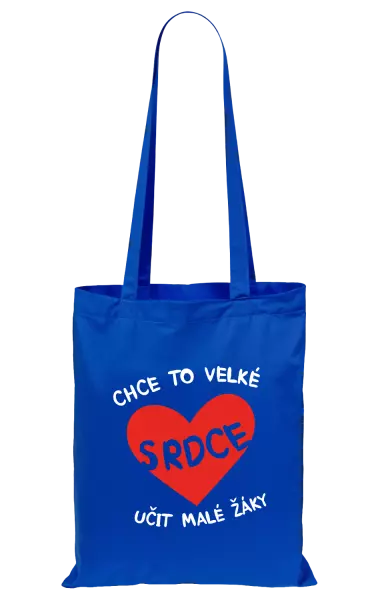 Látková taška Chce to velké srdce, učit malé žáky